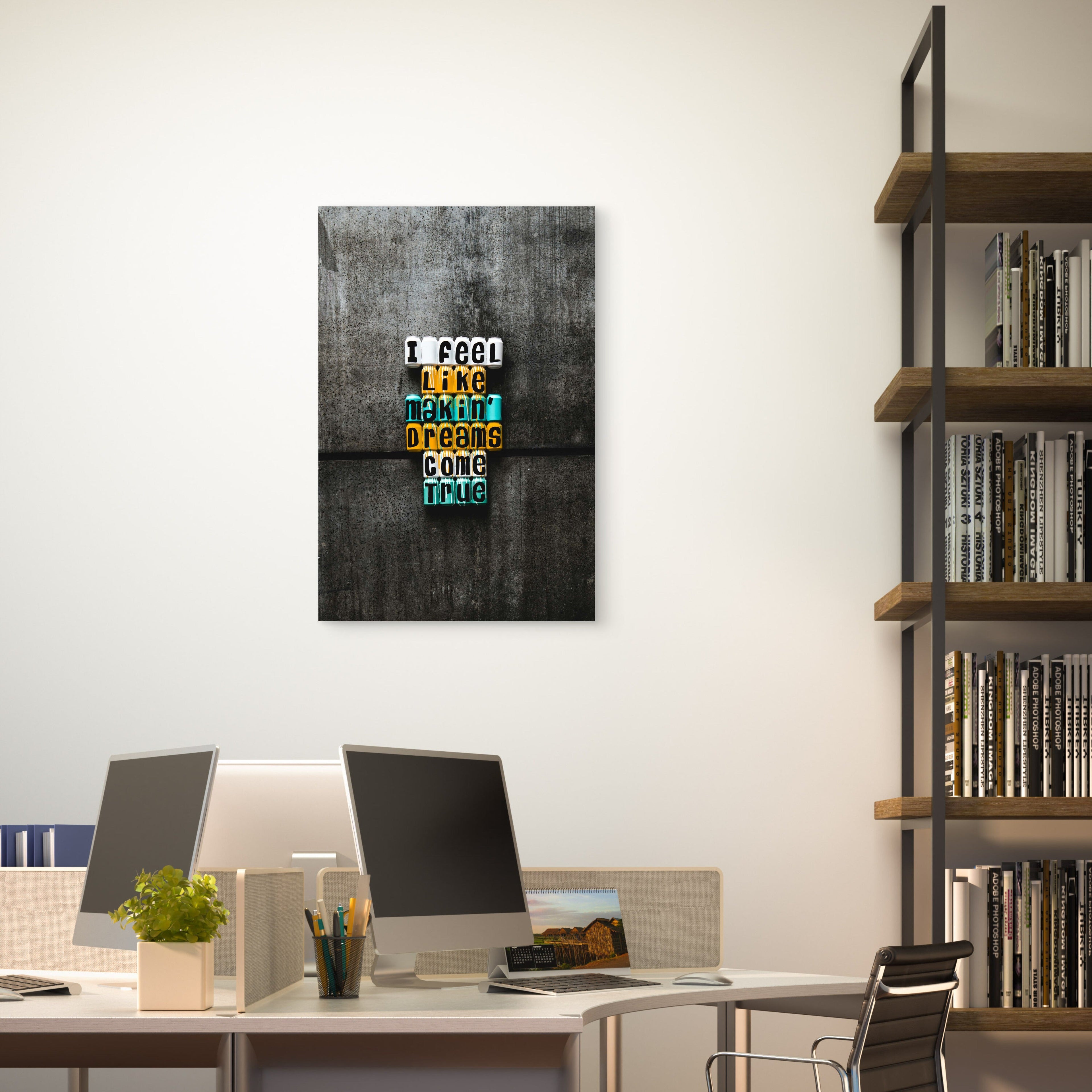 I Feel Like Makin Dreams Come True Letter Blocks 5mm thick Plastic Poster Ready to Hang 90x60cm