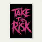 Take The Risk Motivational Typography Quote Pink Black 5mm thick Plastic Poster Ready to Hang 90x60cm