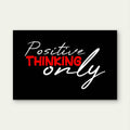 Positive Thinking Only Motivational Typography 5mm thick Plastic Poster Ready to Hang 90x60cm
