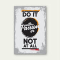 Do It With Passion Or Not At All Motivational Quote Minimalist Office Wall Decor 5mm thick Plastic Poster Ready to Hang 90x60cm