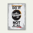 Do It With Passion Or Not At All Motivational Quote Minimalist Office Wall Decor 5mm thick Plastic Poster Ready to Hang 90x60cm