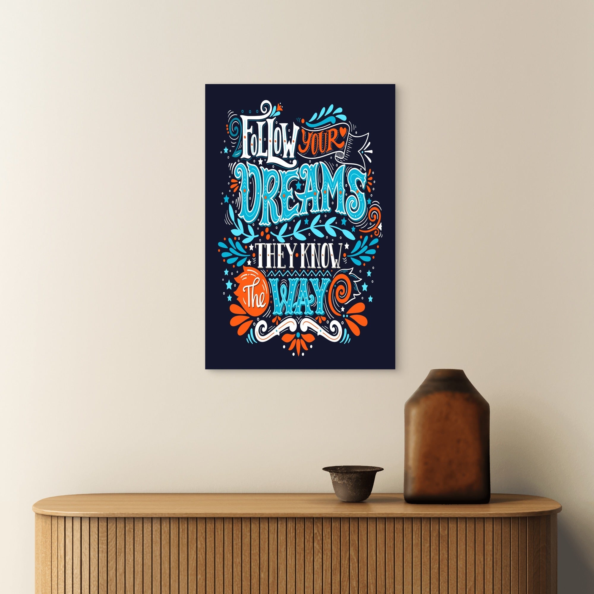 Follow Your Dreams They Know The Way Typography 5mm thick Plastic Poster Ready to Hang 90x60cm