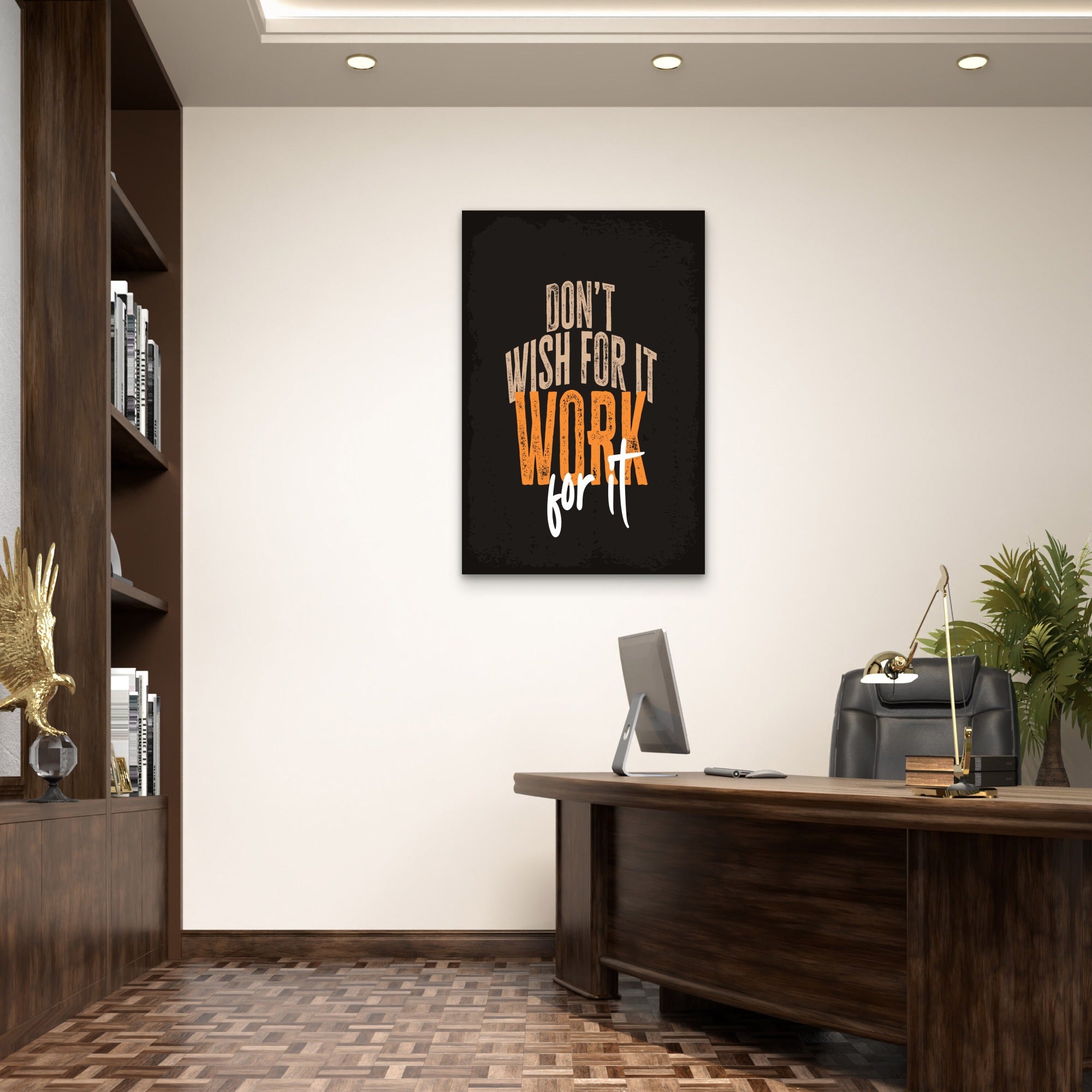 Don't Wish For It Work For It Typography Quote 5mm thick Plastic Poster Ready to Hang 90x60cm